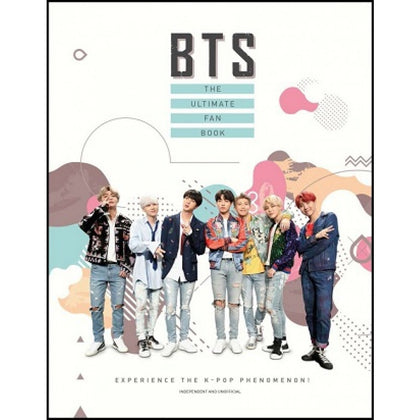 BTS the Ultimate Fan Book : Experience the K-Pop Phenomenon! [Hardcover]